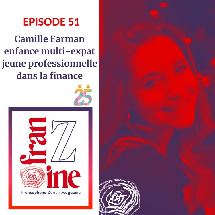 cover art for Camille Farman jeune professionnelle dans la Finance. Enfance multi-expat