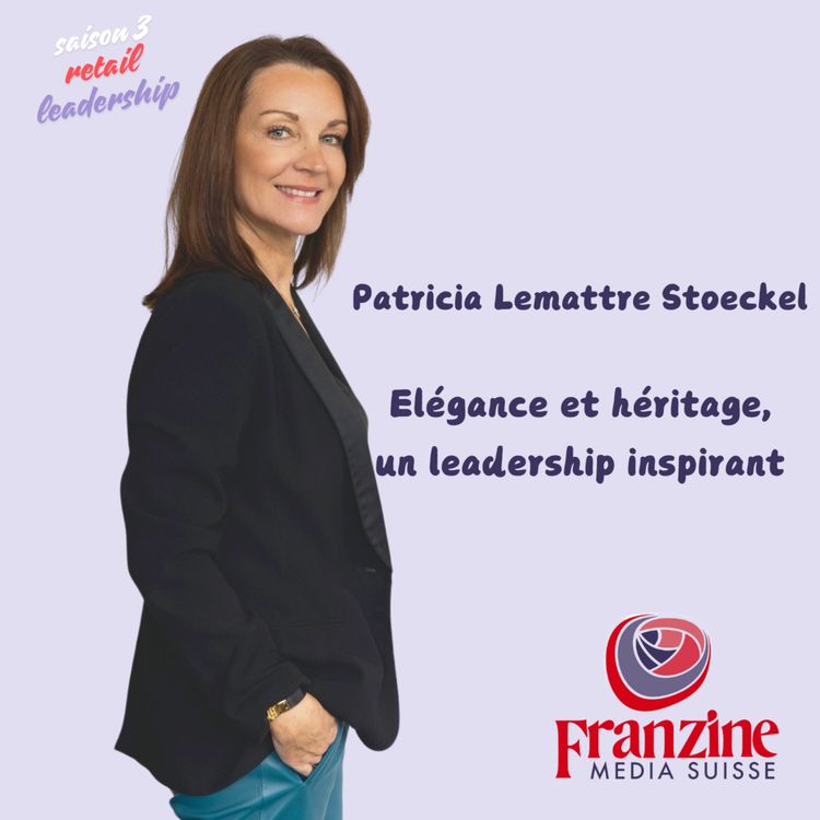 cover art for Patricia Lemattre Stoeckel: l'allure du leadership, l'élégance en héritage