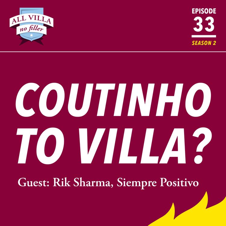 cover art for Coutinho To Villa? Guest: Rik Sharma, Siempre Positivo