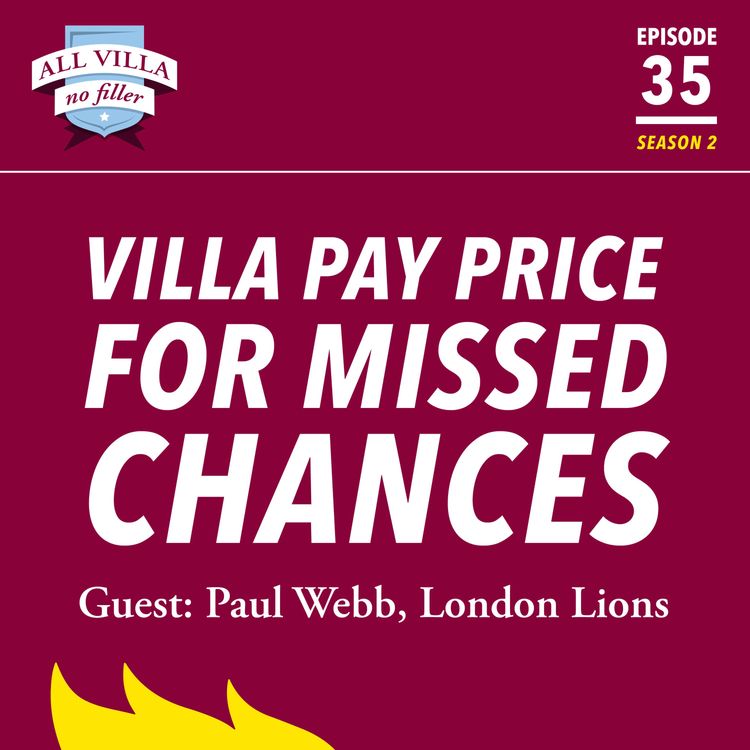 cover art for Villa Pay Price For Missed Chances. Guest: Paul Webb, London Lions