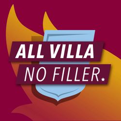 cover art for All Villa No Filler - An Aston Villa Podcast