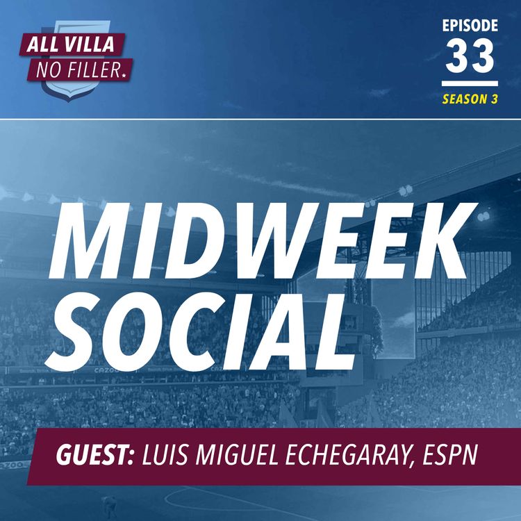 cover art for Midweek Social: Aston Villa Transfers & Unai Emery's Great Start / Guest: Luis Miguel Echegaray, ESPN