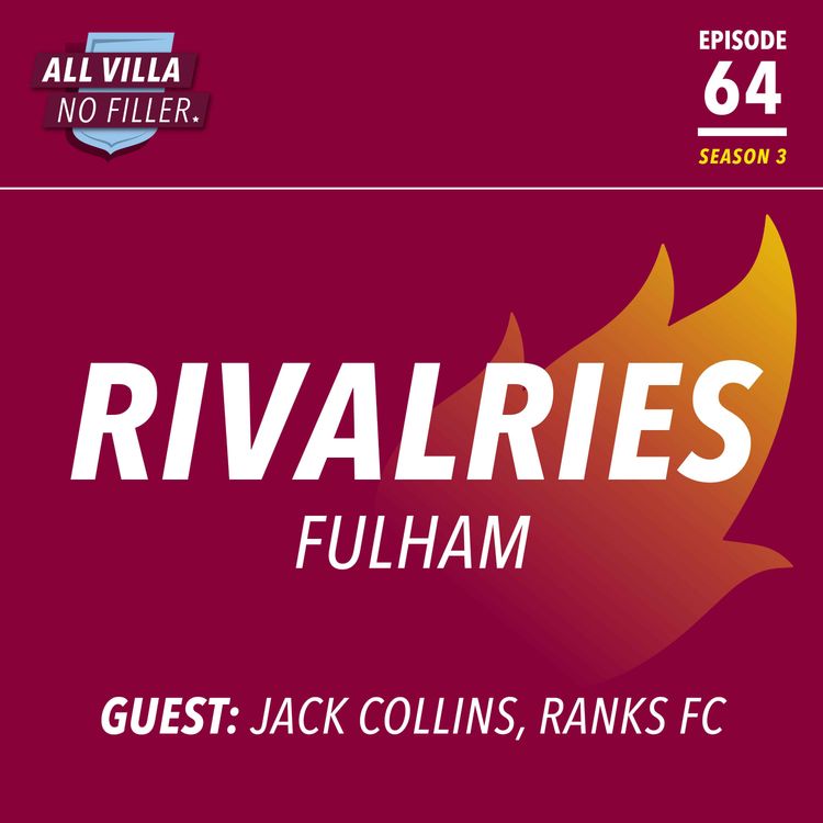 cover art for Rivalries: Aston Villa v Fulham / Guest: Jack Collins, Ranks FC & Fulhamish Podcast