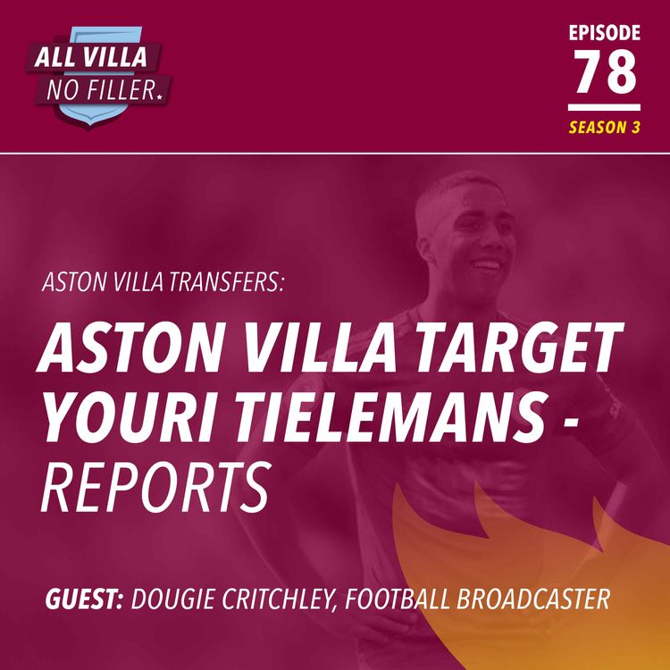 cover art for Transfers: Aston Villa Target Youri Tielemans - Reports / Guest: Dougie Critchley