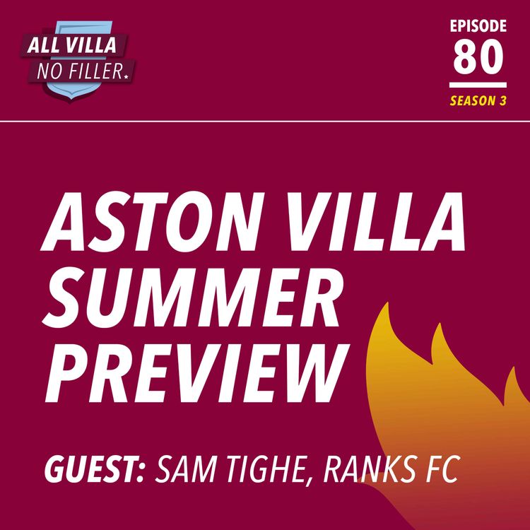 cover art for Aston Villa Summer Preview: Transfers & Boardroom Changes / Guest: Sam Tighe, Football Journalist