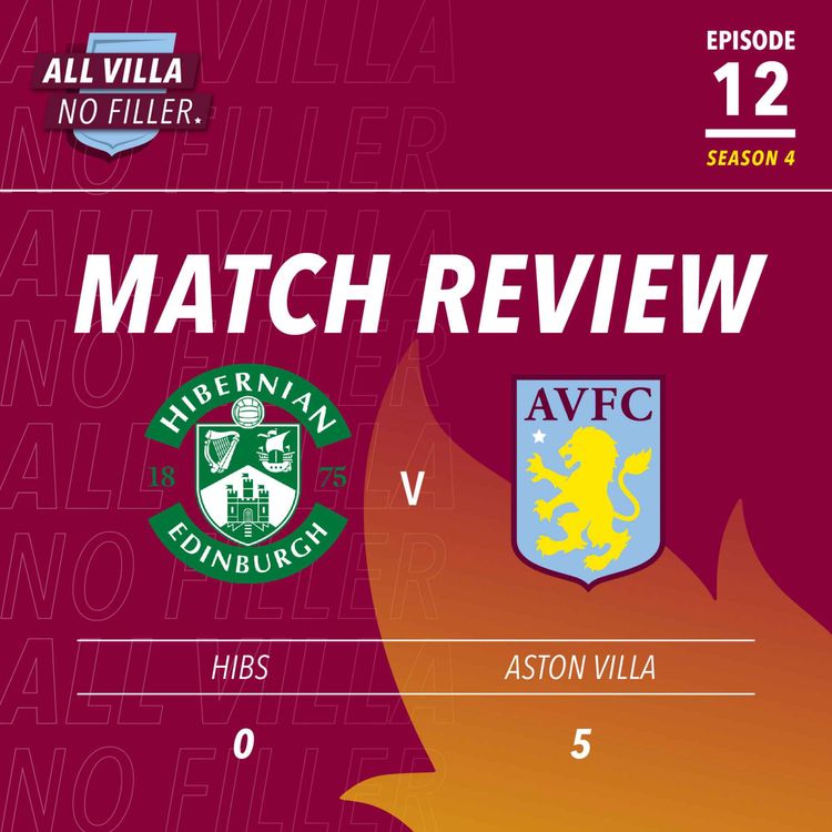 cover art for Match Review: Hibs 0 - 5 Aston Villa / AVFC are BACK in Europe! Watkins bags hat-trick in Unai Emery Masterclass