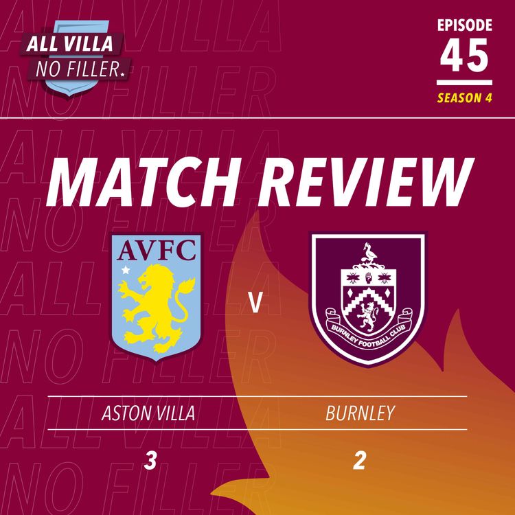 cover art for Match Review | Aston Villa 3 - 2 Burnley | Unai Emery's Side Finish INCREDIBLE 2023 On A High! Sensational Leon Bailey
