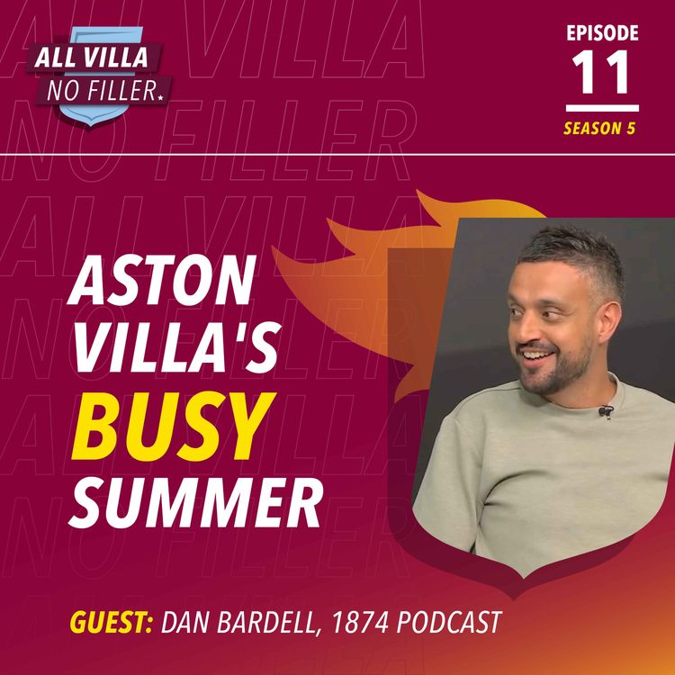 cover art for Interview Special! Dan Bardell, 1874 Podcast | Reviewing Aston Villa's Busy Summer! Who's In & What's Next