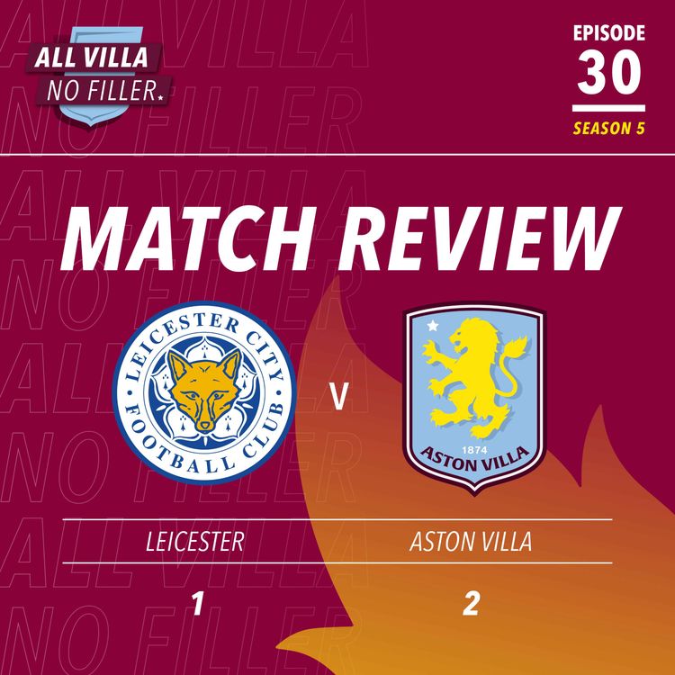 cover art for BIG MATCH REVIEW & SPICY QUESTION! Leicester 1 - 2 Aston Villa | Was Villa's Transfer Window A Success or Failure?