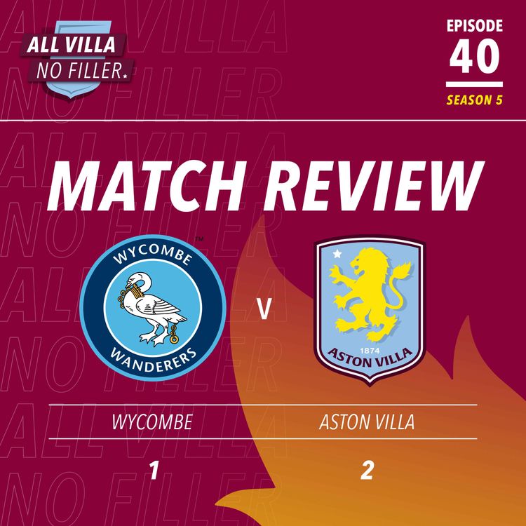 cover art for Instant Reaction! Wycombe 1 - 2 Aston Villa | Emi Buendia Scores On His Big Return | AVFC Through In Carabao Cup