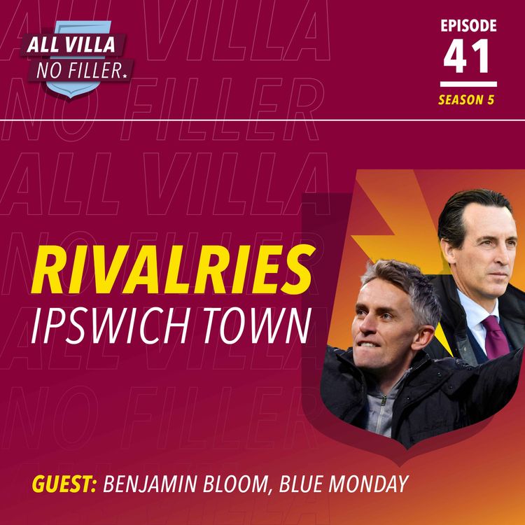 cover art for RIVALRIES! Ipswich Town v Aston Villa | Guest: Benjamin Bloom, Blue Monday Podcast