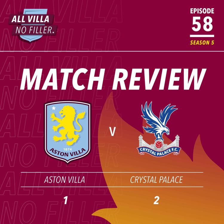 cover art for The Good, Bad & Ugly | Aston Villa 1 - 2 Crystal Palace | Villa's Mötley Crüe Go Out Of The Carabao Cup 