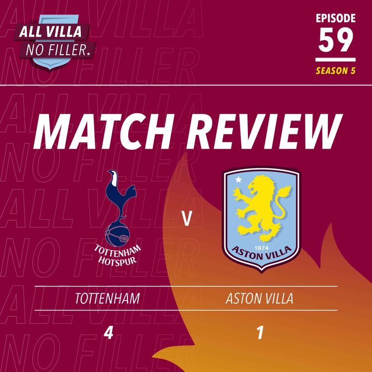 cover art for BIG MATCH REVIEW & SPICY QUESTION! Spurs 4 - 1 Aston Villa | AVFC Pay For Poor Second-Half / Does The Carabao Cup Have A Future?