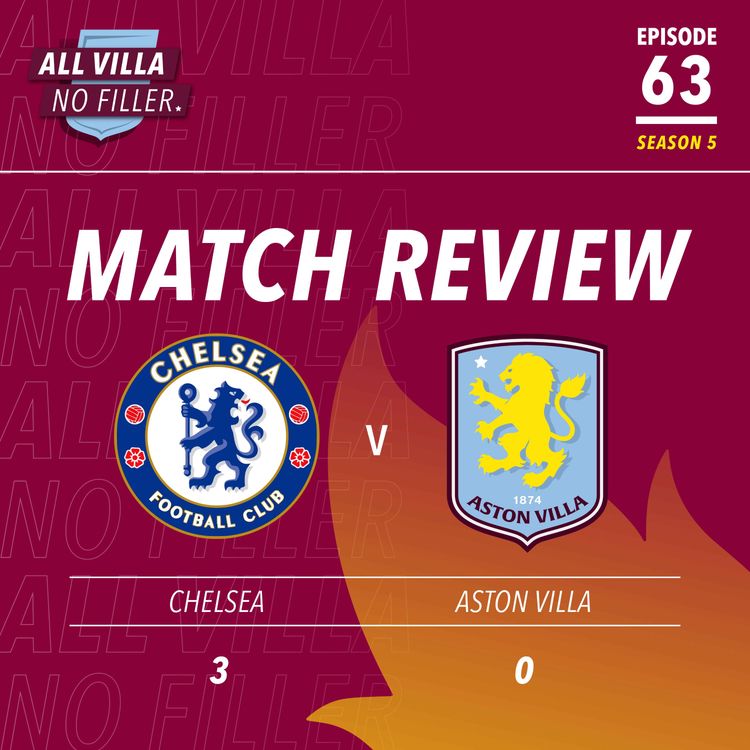 cover art for BIG MATCH REVIEW & SPICY QUESTION! | Chelsea 3 - 0 Aston Villa | AVFC's Abysmal Form Continues