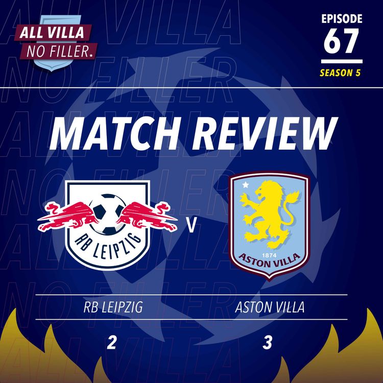 cover art for MATCH REVIEW! RB Leipzig 2 - 3 Aston Villa | A SENSATIONAL CHAMPIONS LEAGUE NIGHT FOR THE MIGHTY VILLA!