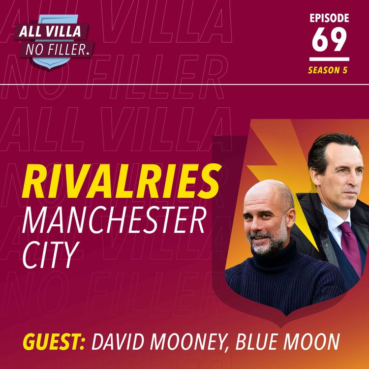 cover art for RIVALRIES! Aston Villa V Manchester City | Can AVFC Inflict More Misery On City? Guest: David Mooney, Blue Moon