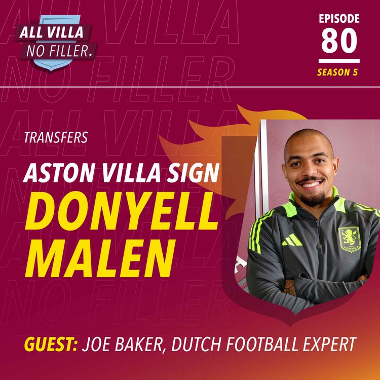 cover art for Transfer News! Aston Villa Sign Donyell Malen | Why Did Villa Buy Him? | Guest: Joe Baker, Dutch Football Expert