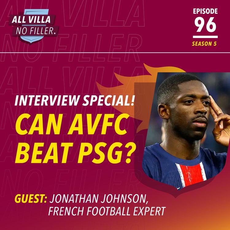 cover art for Interview Special! Can Aston Villa Get Past PSG? Guest: Jonathan Johnson, French Football Expert