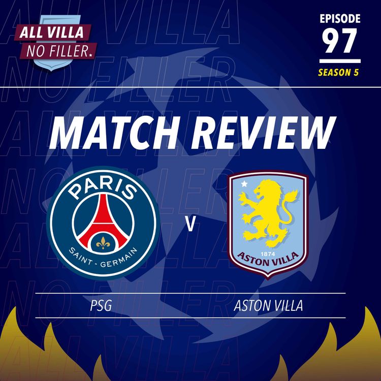 cover art for MATCH REVIEW | PSG 3 - 1 ASTON VILLA | Brilliant PSG & Positivity About AVFC