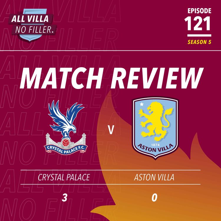 cover art for BIG MATCH REVIEW & SPICY QUESTION! Why Were Aston Villa So Bad In The FA Cup Semi-Final? What Is Success This Season?