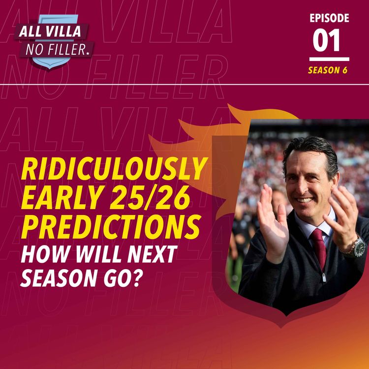 cover art for Ridiculously Early 25/26 Predictions! How Will Next Season Go? Can Aston Villa Finally WIN A TROPHY?