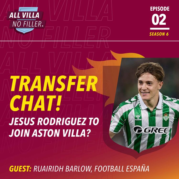 cover art for  TRANSFER NEWS! Aston Villa Want Betis Star Jesus Rodriguez? Guest: Ruairidh Barlow, Football España
