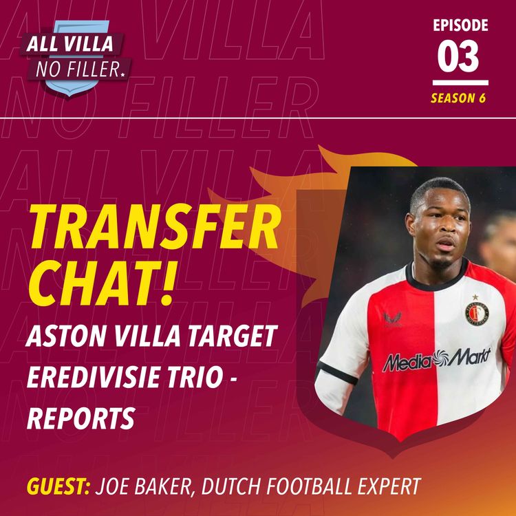 cover art for TRANSFER CHAT! Aston Villa Target Three Eredivisie Stars - Reports | Guest: Joe Baker, Dutch Football Expert