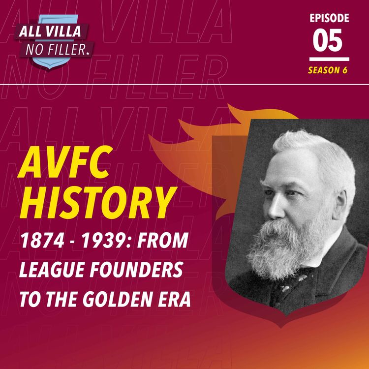 cover art for THE HISTORY OF ASTON VILLA | PART ONE | 1874-1939: FROM LEAGUE FOUNDERS TO THE GOLDEN ERA