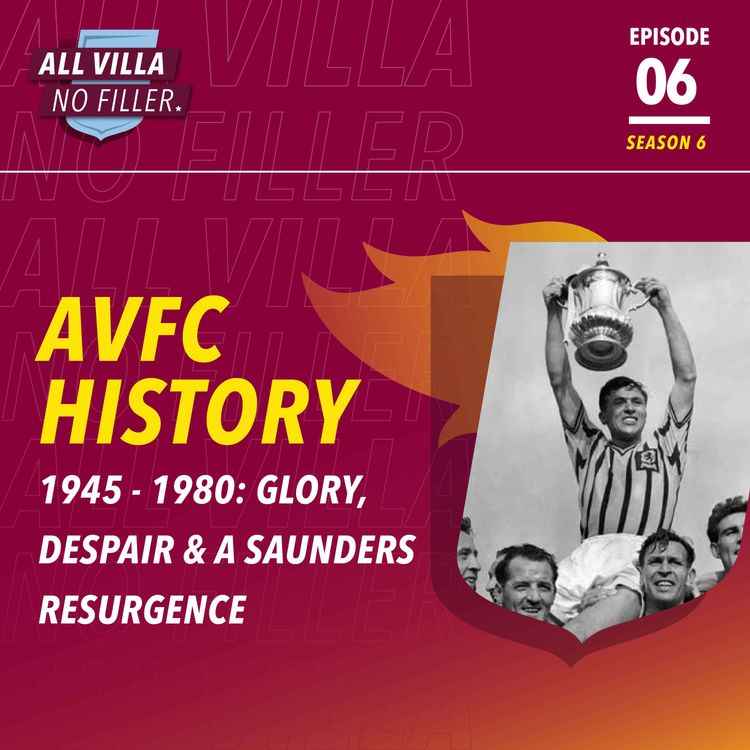 cover art for THE HISTORY OF ASTON VILLA | PART TWO | 1945-1980: GLORY, DESPAIR & A SAUNDERS RESURGENCE