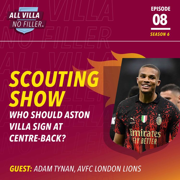 cover art for SCOUTING SHOW: WHO SHOULD ASTON VILLA SIGN AT CENTRE BACK? AC MILAN'S MALICK THIAW THE ANSWER?