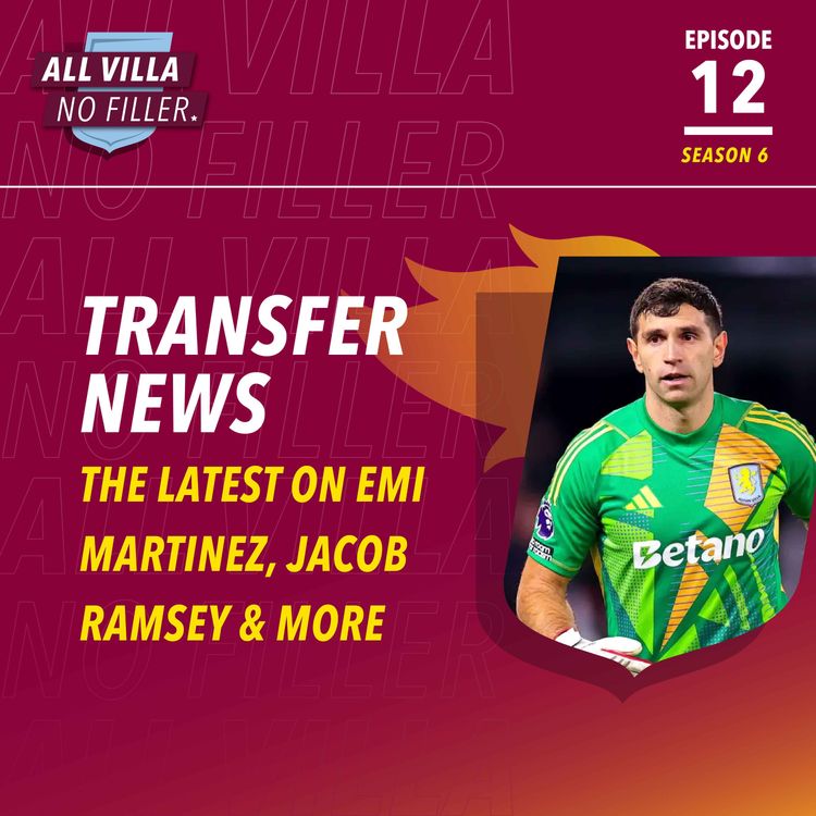 cover art for TRANSFER LATEST | Aston Villa To Sell Emi Martinez? Is Jacob Ramsey Off To Forest? Garnacho & Harvey Elliott In?
