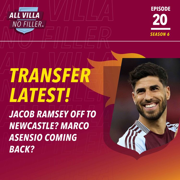 cover art for TRANSFER NEWS! WHY MARCO ASENSIO IS WHAT ASTON VILLA NEED | JACOB RAMSEY GOING TO NEWCASTLE?