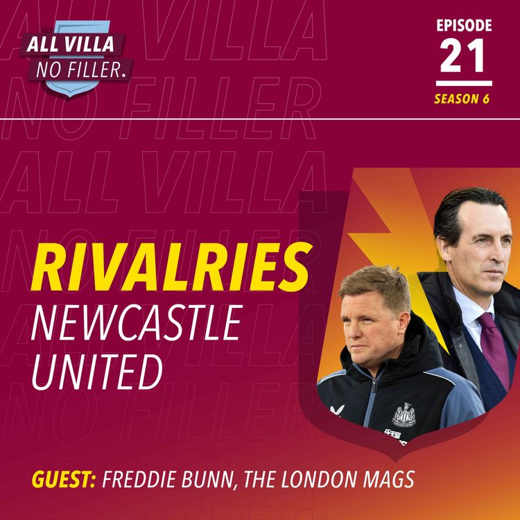 cover art for RIVALRIES! ASTON VILLA V NEWCASTLE | Who Comes Out On Top In The Opening Day Battle? Guest: Freddie Bunn, The London Mags 