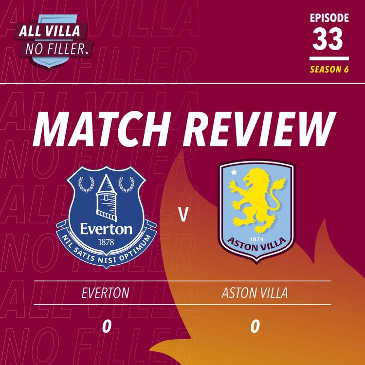 cover art for BIG MATCH REVIEW & SPICY QUESTION | EVERTON 0 V 0 ASTON VILLA | WHAT IS UP WITH VILLA RIGHT NOW?