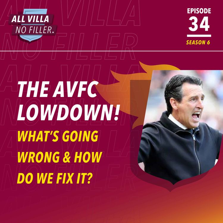 cover art for THE LOWDOWN! WHAT IS GOING ON AT ASTON VILLA & HOW DO WE FIX THIS? SUNDERLAND REVIEW
