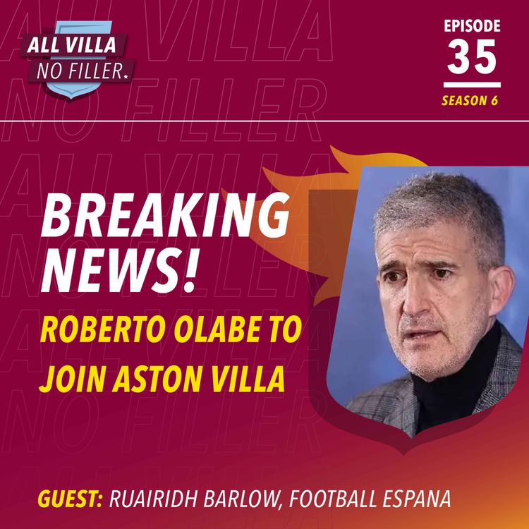 cover art for INTERVIEW SPECIAL! ASTON VILLA TO HIRE ROBERTO OLABE AS NEW SPORTING DIRECTOR | Guest: Ruairidh Barlow, Football España