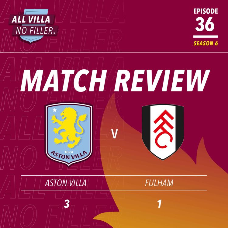 cover art for BIG MATCH REVIEW! ASTON VILLA 3 - 1 FULHAM | FINALLY A WIN IN THE LEAGUE!