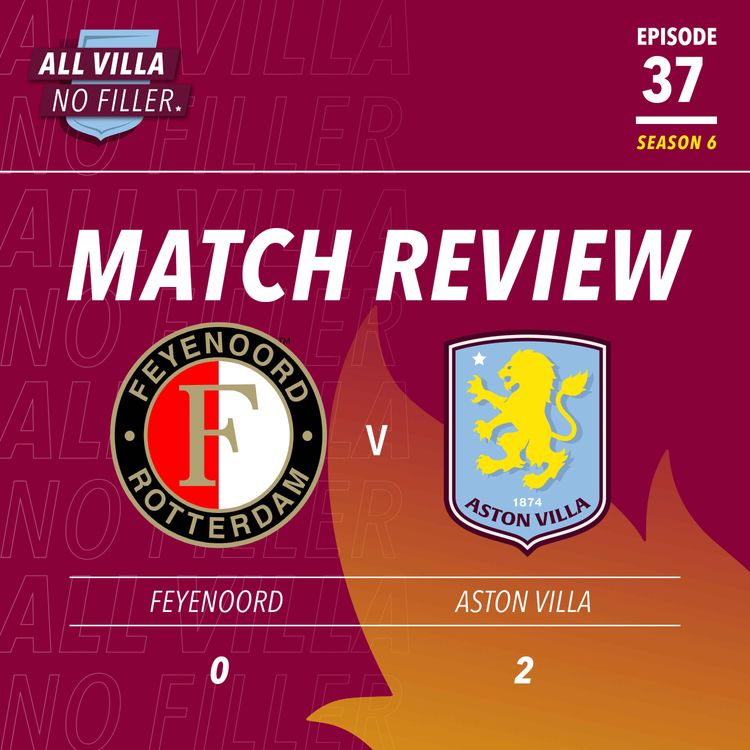 cover art for MATCH REVIEW! FEYENOORD 0 - 2 ASTON VILLA | SUPER VILLA SHOW THEIR EURO EXPERIENCE