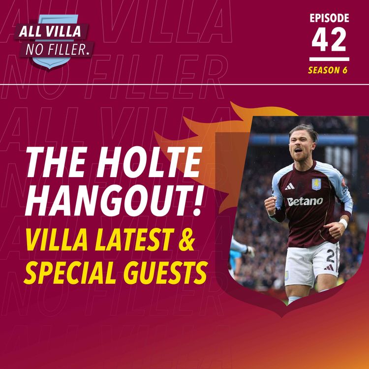 cover art for THE HOLTE HANGOUT! VILLA LATEST & SPECIAL GUESTS! Aston Villa's Red Hot Form, Liverpool Preview & Spicy Question!