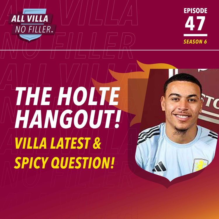 cover art for THE HOLTE HANGOUT! Aston Villa Latest & Spicy Question! 