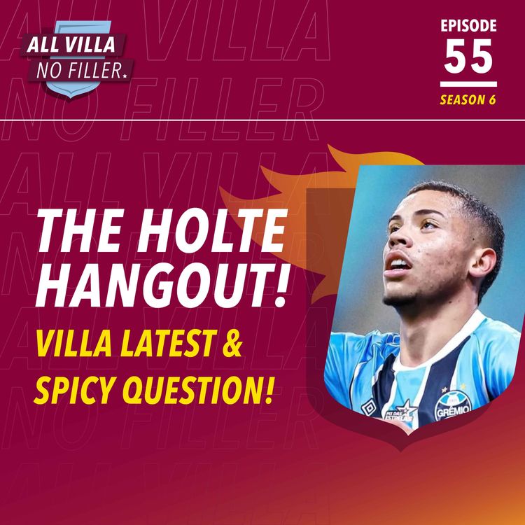 cover art for THE HOLTE HANGOUT! Aston Villa Latest & Spicy Question! Alysson Nearly Done! A title challenge coming?
