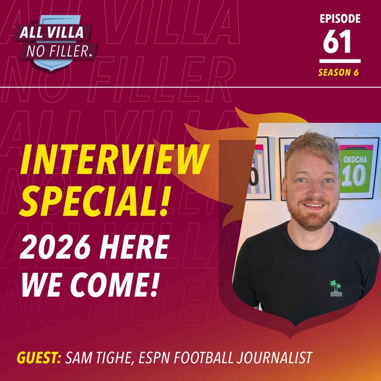 cover art for INTERVIEW SPECIAL! ALYSSON SIGNS FOR ASTON VILLA! WHAT CAN AVFC ACHIEVE IN 2026? GUEST: SAM TIGHE, ESPN