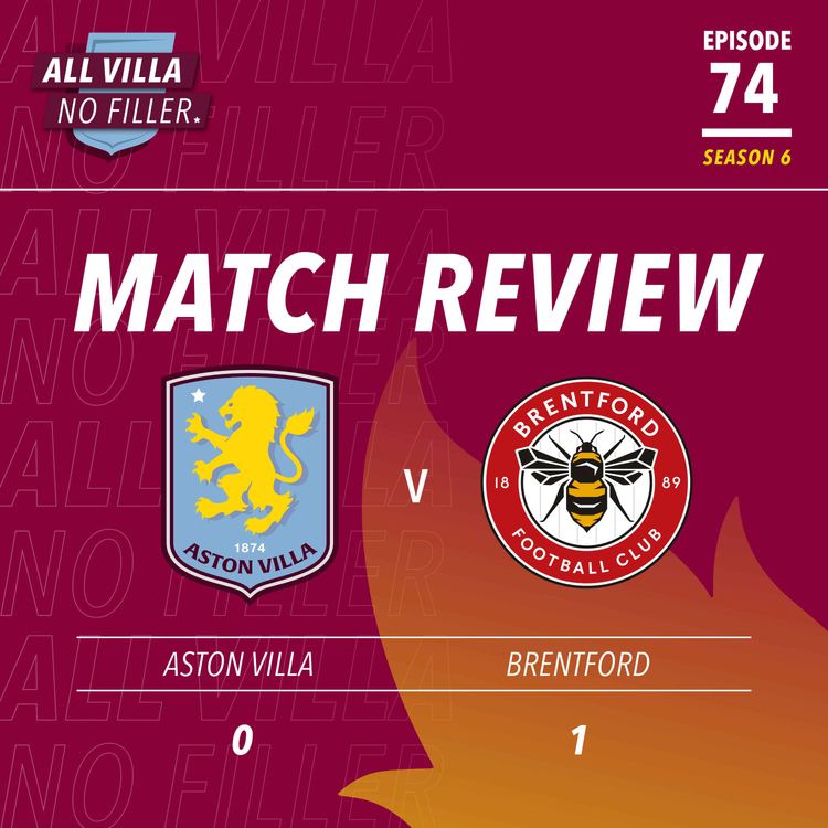 cover art for BIG MATCH REVIEW! ASTON VILLA 0 - 1 BRENTFORD | WASTEFUL AVFC LOSE TO TEN MEN