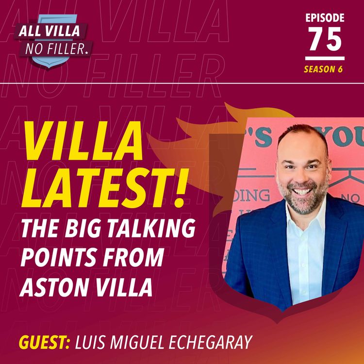 cover art for ASTON VILLA LATEST! LUIS MIGUEL ECHEGARAY ON TRANSFER WINDOW & UPCOMING GAMES