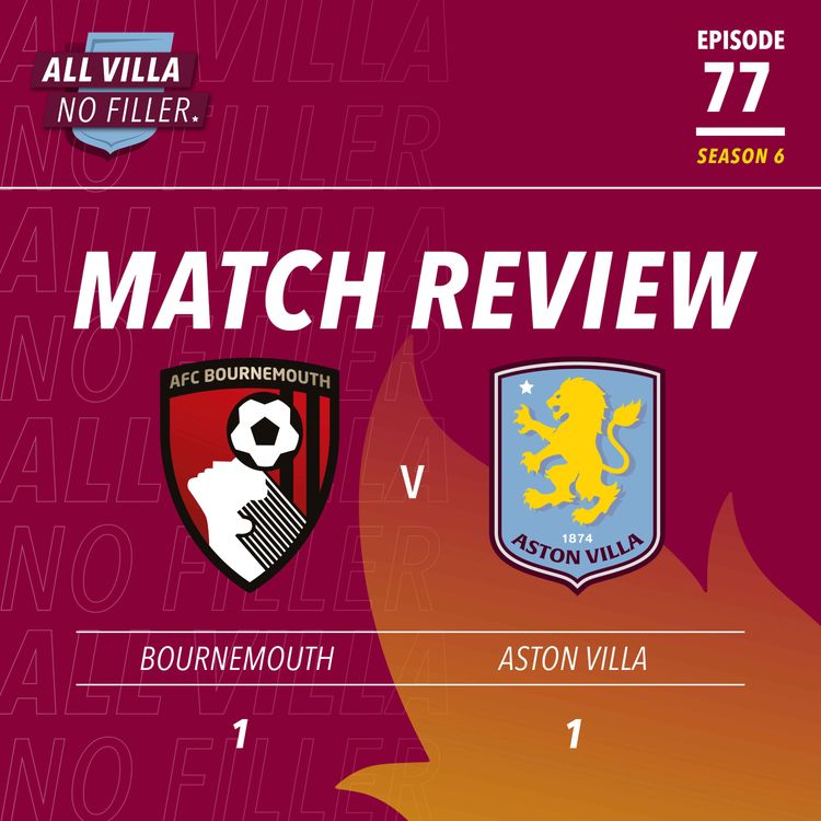 cover art for INSTANT REACTION! BOURNEMOUTH 1 - 1 ASTON VILLA | VILLA SURVIVE BRUTAL SECOND-HALF