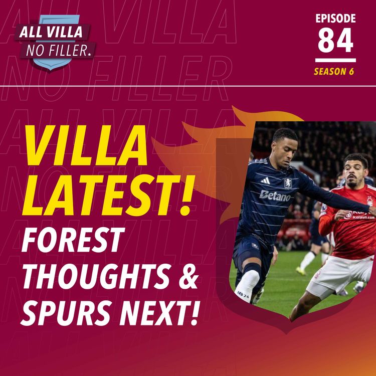 cover art for ASTON VILLA LATEST! NOTTINGHAM FOREST THOUGHTS & SPURS NEXT