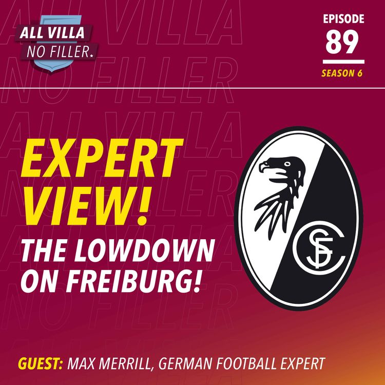 cover art for EXPERT VIEW! THE LOWDOWN ON SC FREIBURG | ASTON VILLA EUROPA LEAGUE FINAL | GUEST: MAX MERRILL