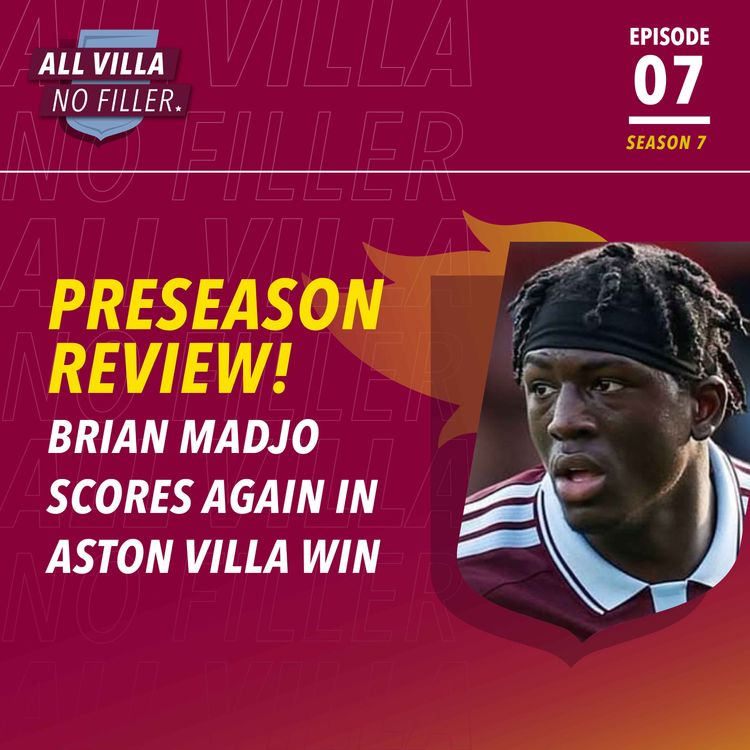 cover art for PRESEASON REVIEW! BRIAN MADJO STRIKES AGAIN IN LIVELY RUNOUT FOR ASTON VILLA!