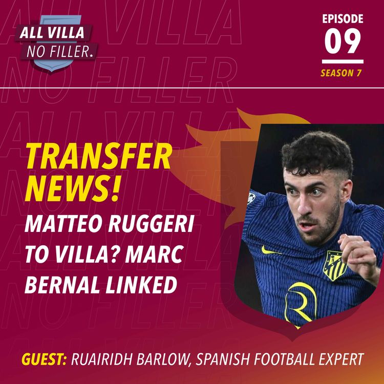 cover art for TRANSFER NEWS! Matteo Ruggeri to Aston Villa? Marc Bernal Links | Guest: Ruairidh Barlow, Spanish Football Correspondent