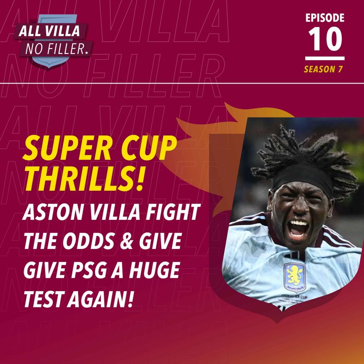 cover art for SUPER CUP THRILLS! ASTON VILLA PUSH PSG ALL THE WAY AGAIN! BRIAN MADJO & GEORGE HEMMINGS SHINE
